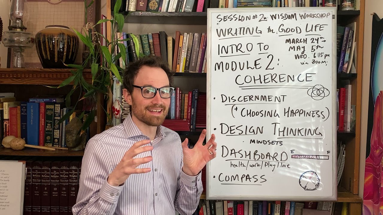 Writing the Good Life : Module 2 : COHERENCE Overview: Discernment, Design Thinking, Compass