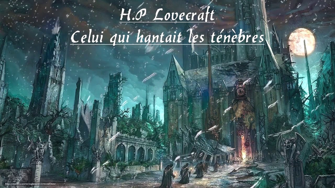 Livre audio H.P Lovecraft - Celui qui hantait les Ténèbres