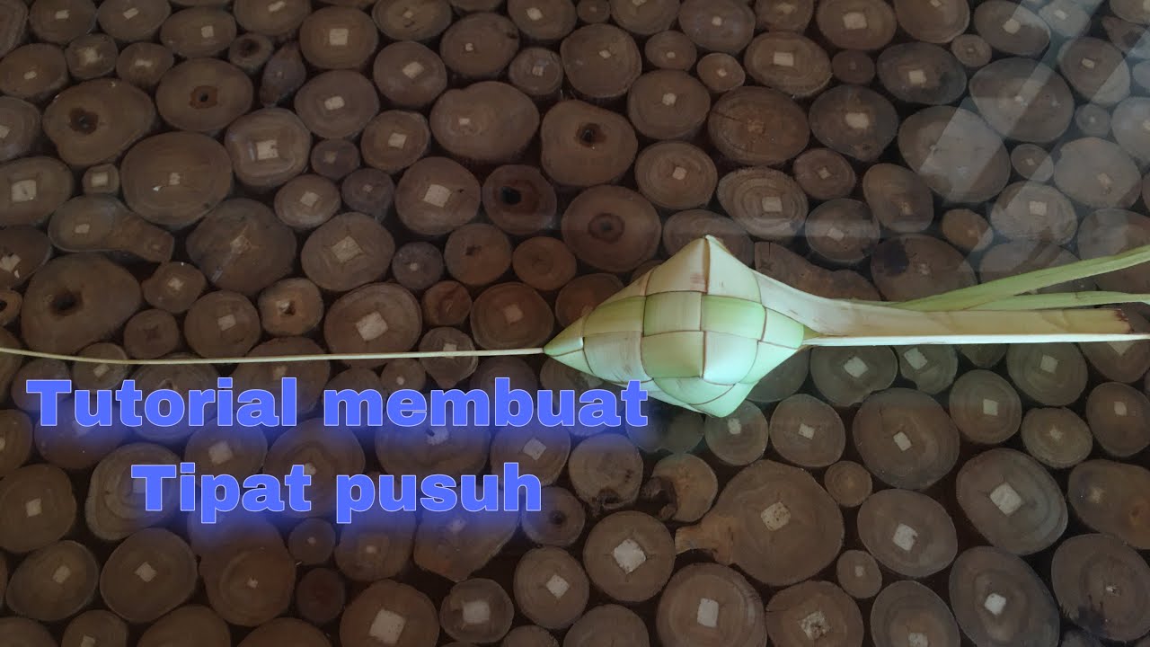 Tutorial membuat tipat pusuh