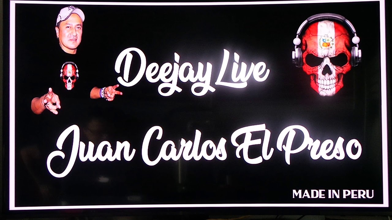Deejay Juan Carlos El Preso Live-Mix  Made in Peru