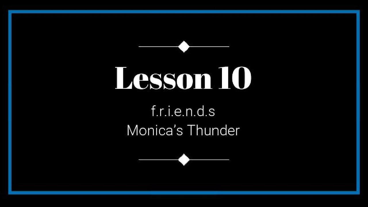 Shadowing English Speaking Exercise, Lesson 10: f.r.i.e.n.d.s, Monica's Thunder