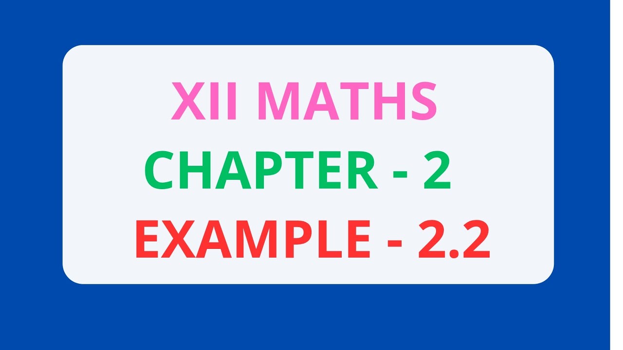 12th Maths Chapter 2 - Example 2.2