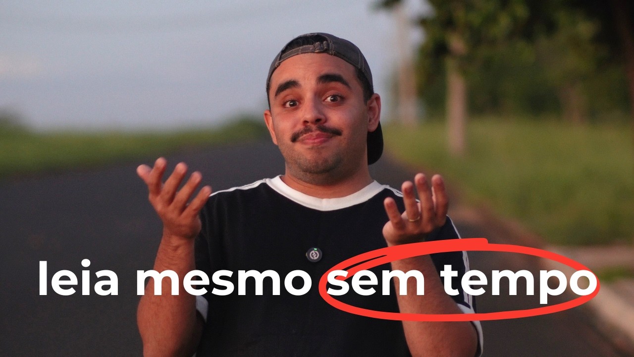 SE VOCÊ ESPERAR TER TEMPO PARA LER VAI SEMPRE LER MENOS DO QUE PODERIA