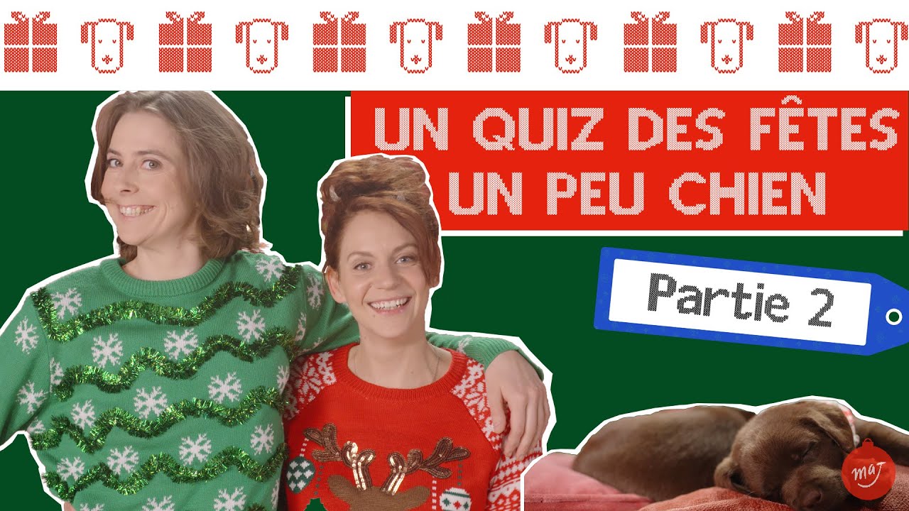 Un quiz des Fêtes un peu chien : Eve Landry & Léane Labrèche-Dor | Partie 2