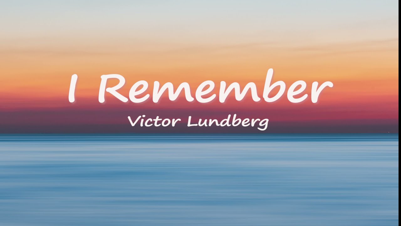 I Remember - Victor Lundberg (Lyrics)