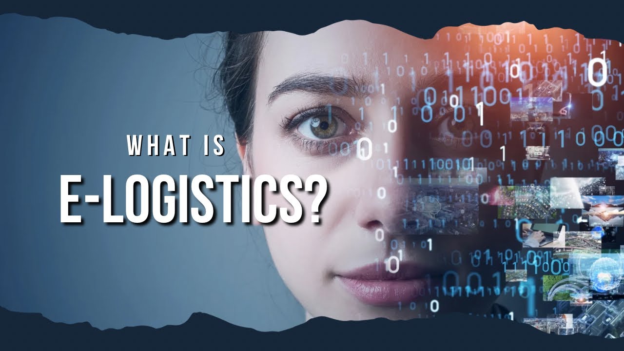 What is E-Logistics & The Role of E-Logistics