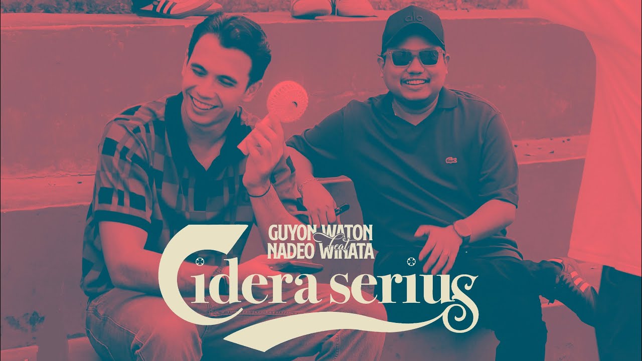 GuyonWaton feat. Nadeo Winata - Cidera Serius (Official Music Video)