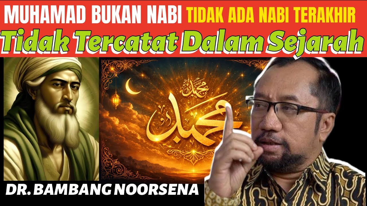 Sejarah Membuktikan...‼️Muhammad Bukan Nabi || Tidak Ada Nabi Terakhir || Dr. Bambang Noorsena