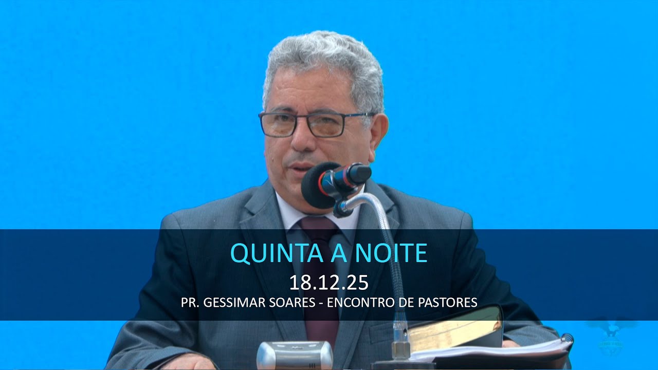 18.12.2025 - Quinta - Encontro de Pastores - Pr. Gessimar Soares