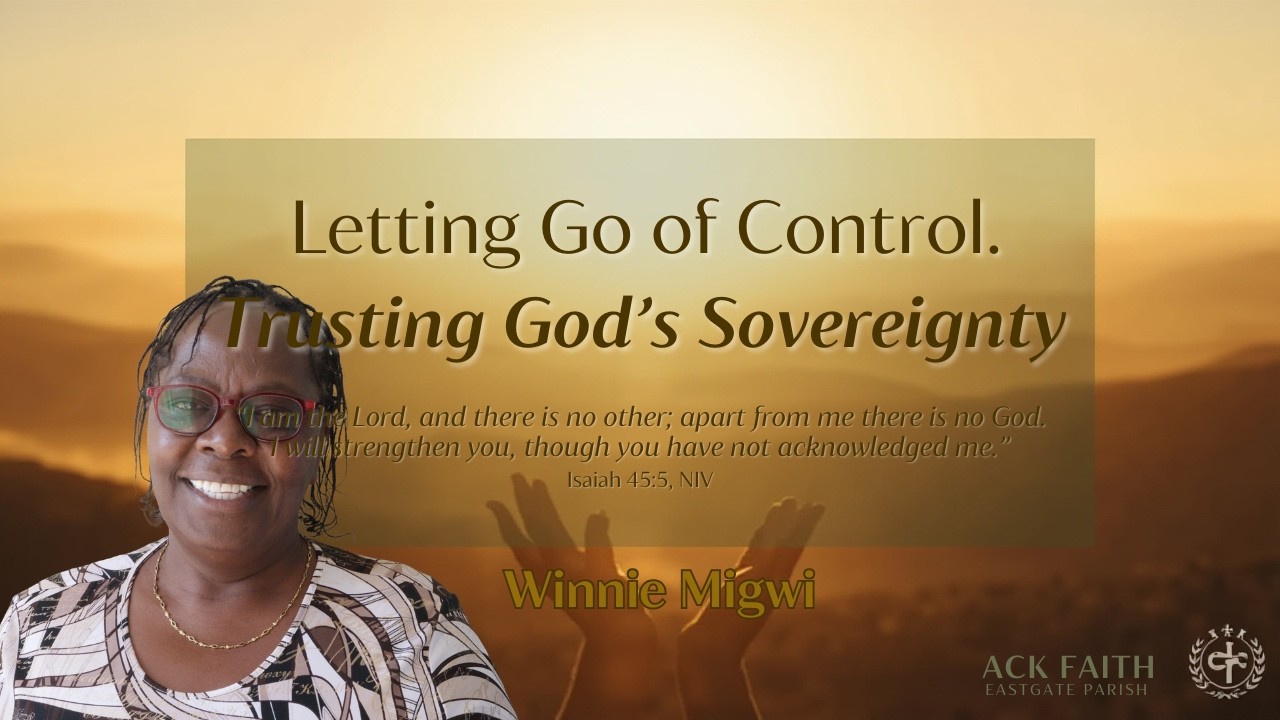 Morning Devotion: Trusting God’s Sovereignty: Letting Go of Control (Isaiah 45:5) | Winnie Migwi