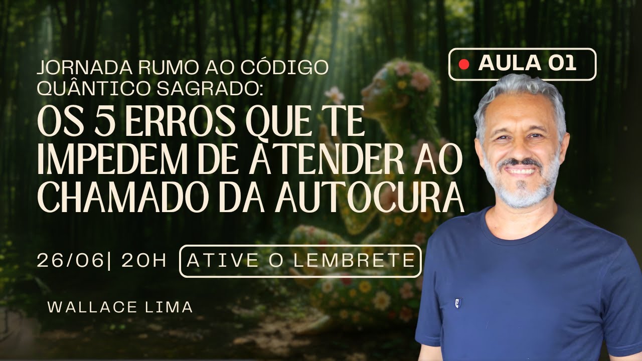 [Jornada Aula 1] Os 5 Erros que Te Impedem de Atender ao Chamado da Autocura | Wallace Lima