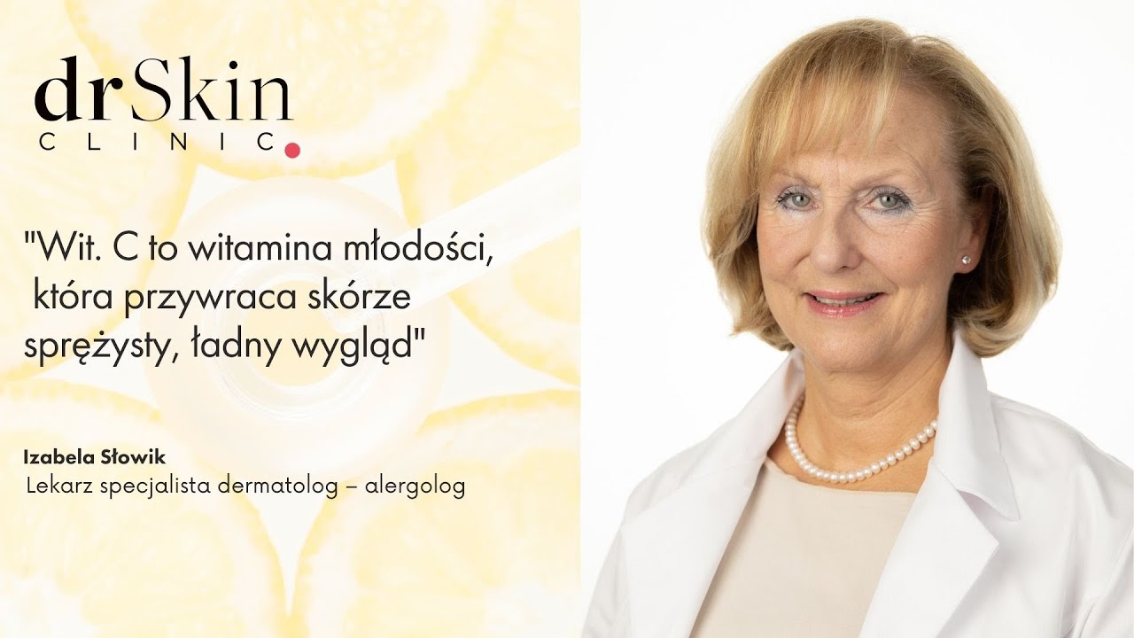 Po co stosować kosmetyki z wit. C? - dr Izabela Słowik, dermatolog