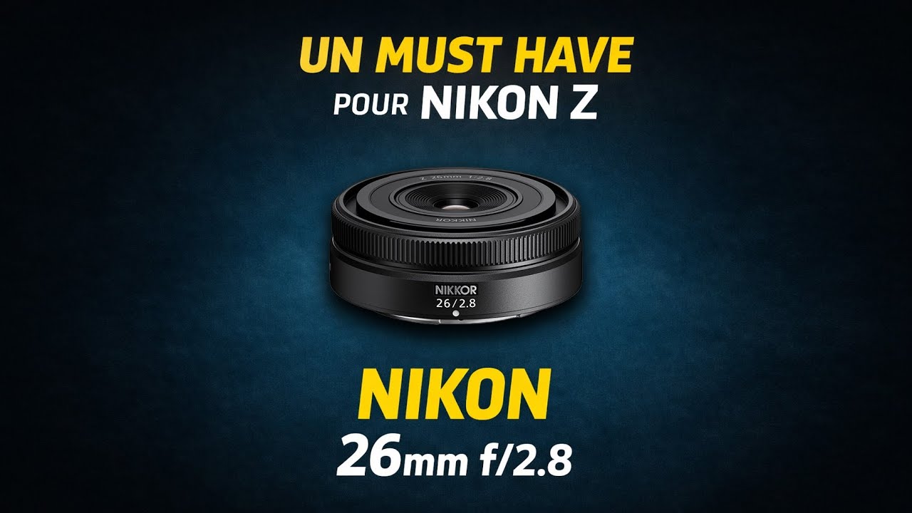 Un Objectif INCONTOURNABLE de chez Nikon | NIKKOR Z 26 mm f/2.8
