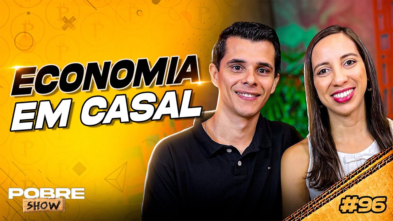 ECONOMIA EM CASAL | Pobre Show #96