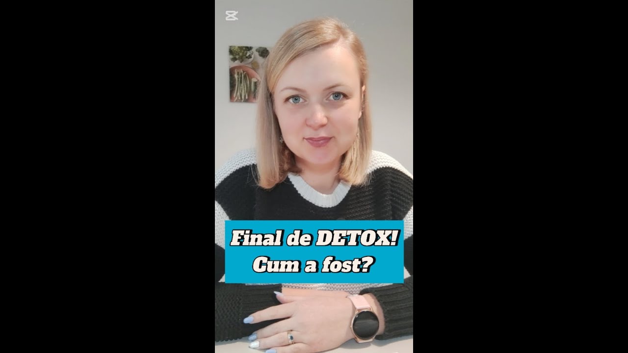 Final de DETOX. Cum a fost?