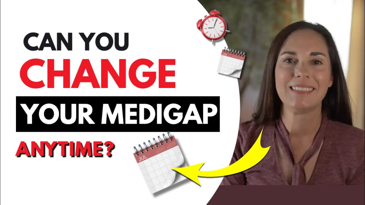 Can I change Medicare Supplement plans ANYTIME? Yes, but there's a CATCH!