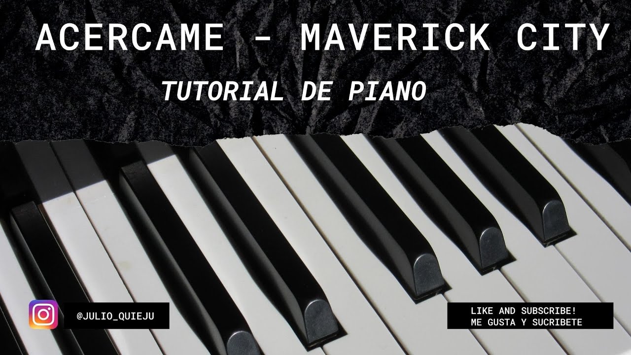 ACERCAME - MAVERICK CITY MUSIC - TUTORIAL DE PIANO BY JULIO QUIEJU