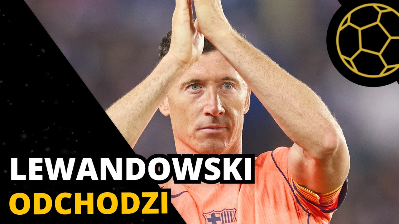 ROBERT LEWANDOWSKI ODCHODZI Z BARCELONY