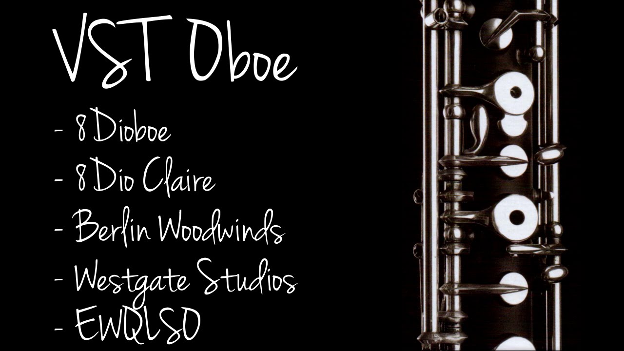 VST Oboe Library Comparison (8Dio Claire, Berlin Woodwinds, 8Dioboe, EWQLSO etc.)