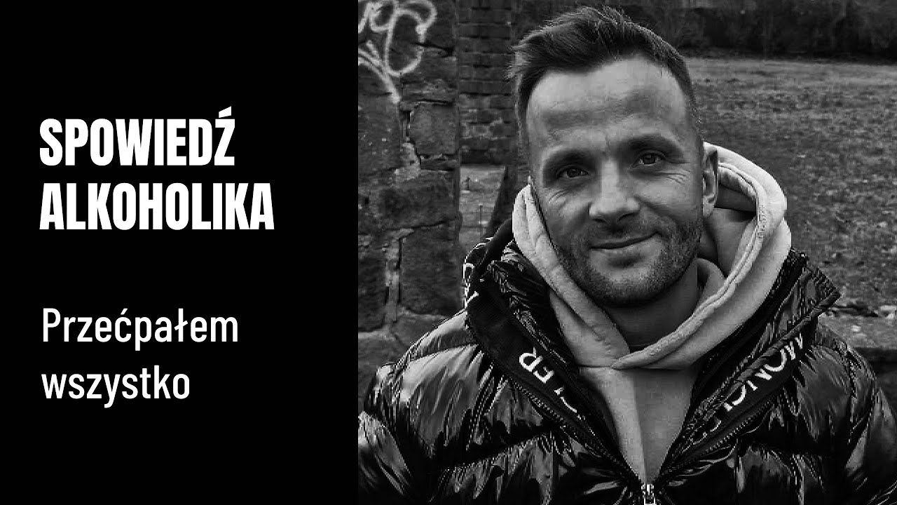 SPOWIEDŹ ALKOHOLIKA - Przećpałem wszystko