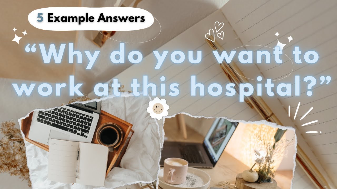 Nursing Interview Questions and Answers | "Why do you want to work at this hospital?"