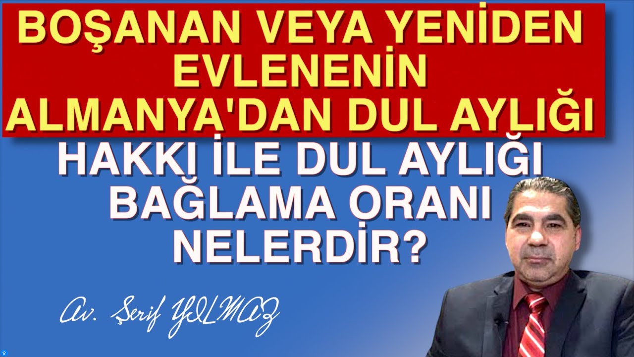 BOŞANAN VEYA YENİDEN EVLENENİN ALMANYA'DAN DUL AYLIĞI HAKKI İLE DUL AYLIĞI BAĞLAMA ORANLARI