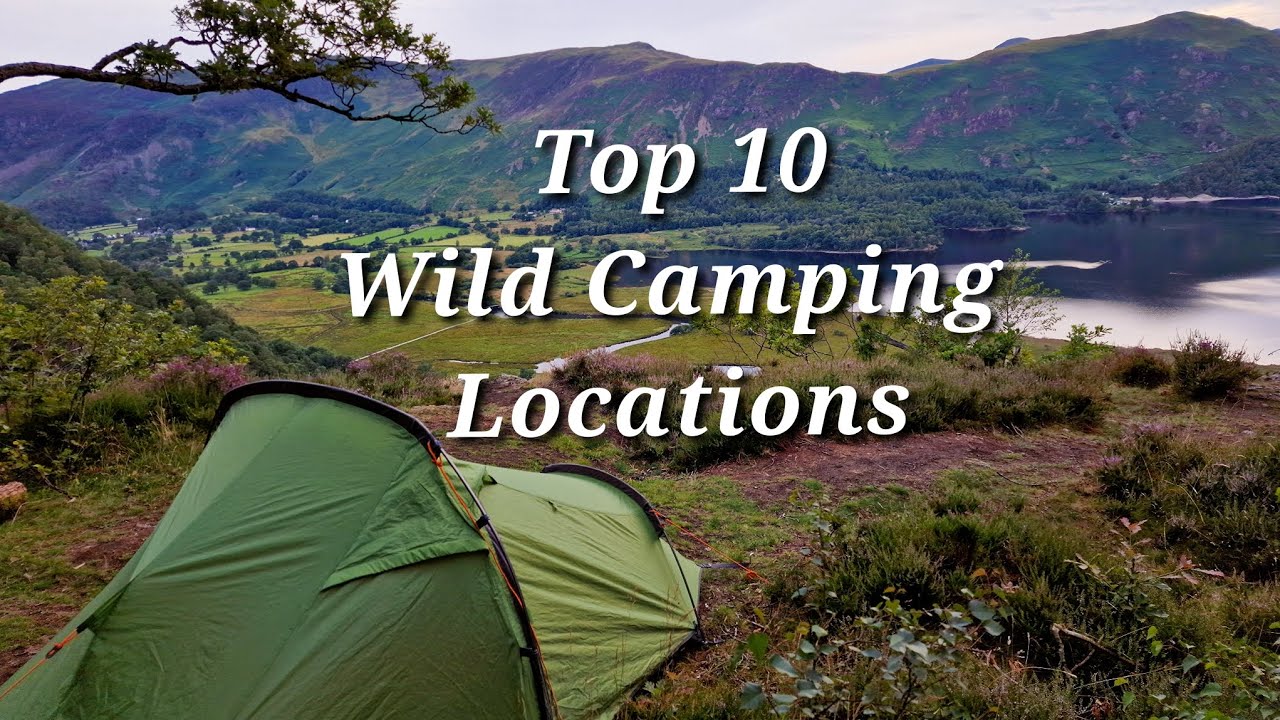 Top 10 Wild Camping Locations Of Summer 2022.