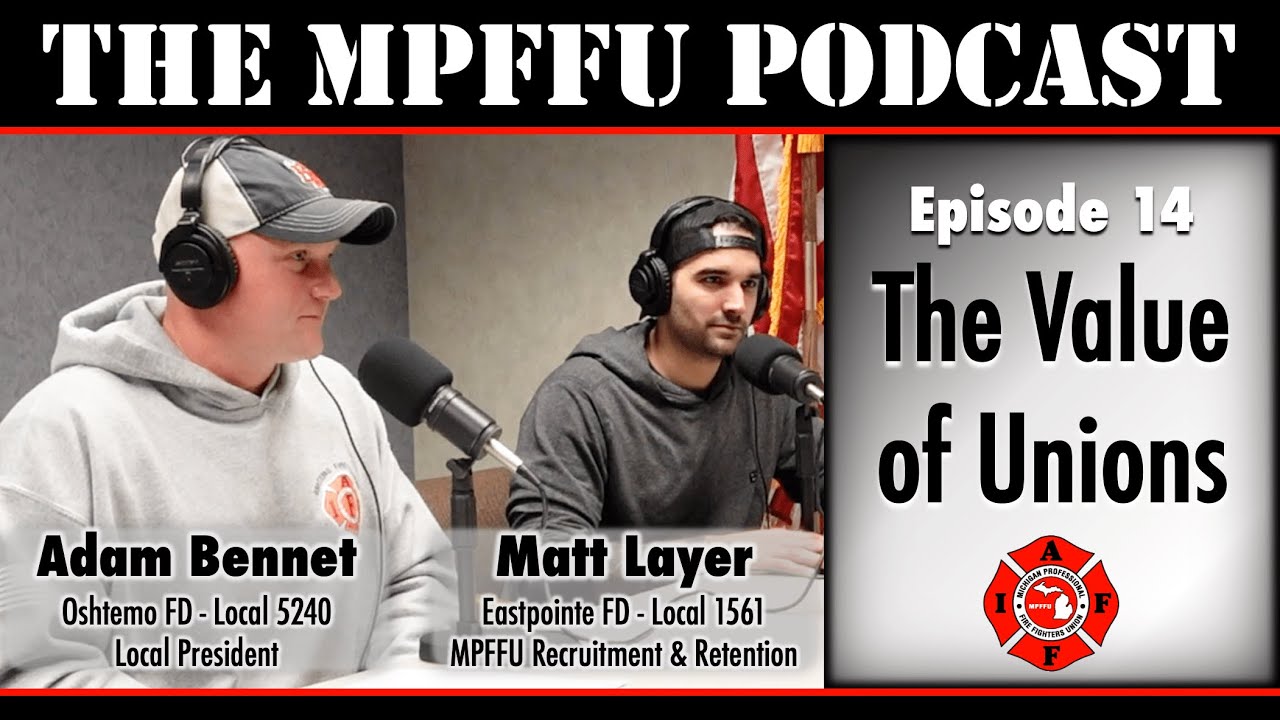 MPFFU Podcast - Episode 14 – The Value of Unions