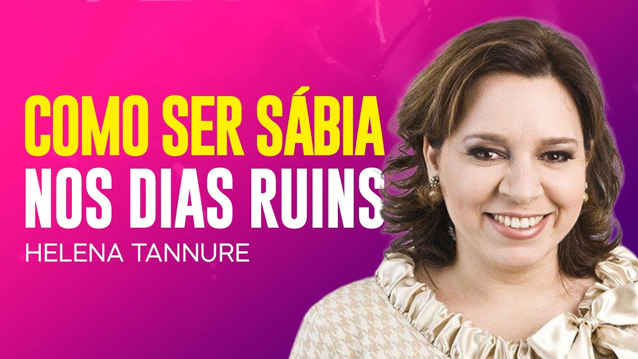Helena Tannure - COMO SER SÁBIA EM DIAS RUINS