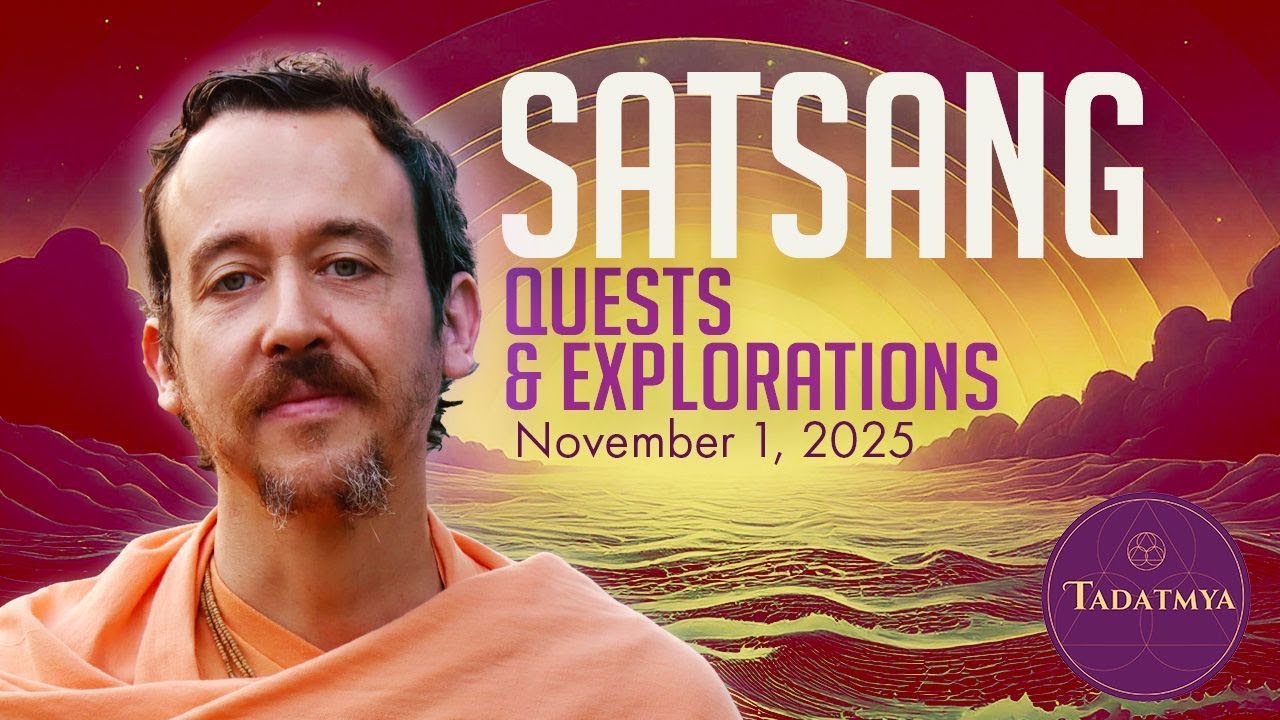 SATSANG—Quest and Exploration—November 1, 2025