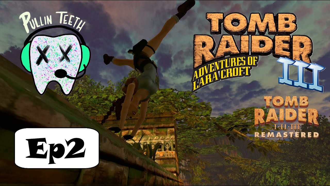 WHO IS THIS GUY? - TOMB RAIDER III - Ep2