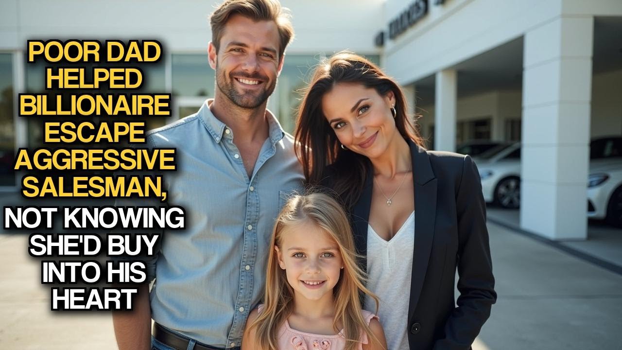 Poor Dad Helped Billionaire Escape Aggressive Salesman, Not Knowing She'd Buy Into His Heart