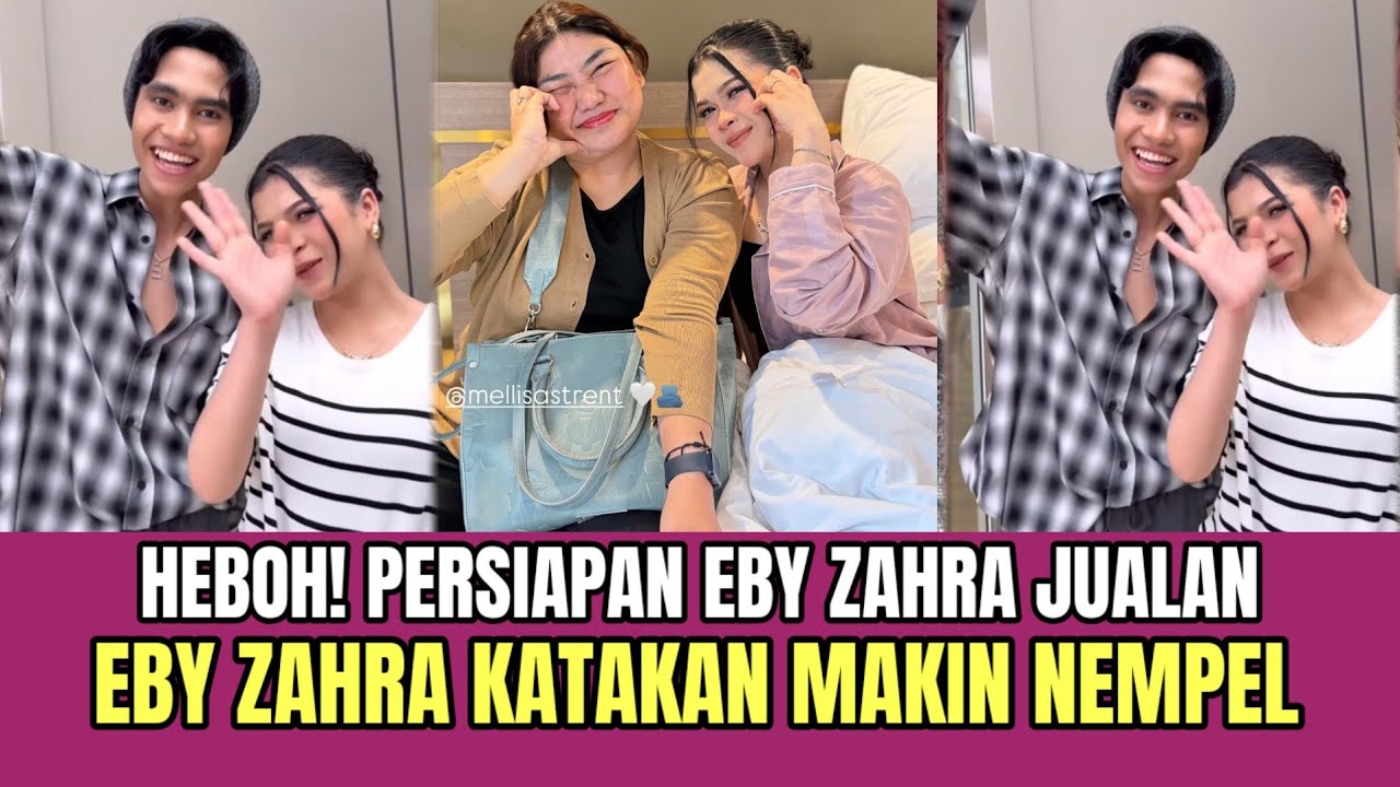 HEBOH! Persiapan Eby Zahra Jualan, Eby Zahra Katakan Makin Nempel!