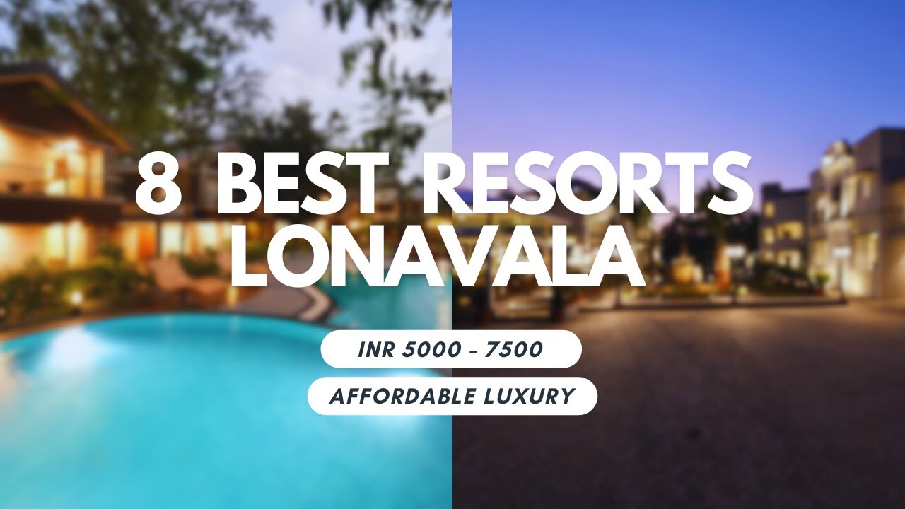 8 Best Resorts in Lonavala | INR 5000 - 7500 | Extensively Researched