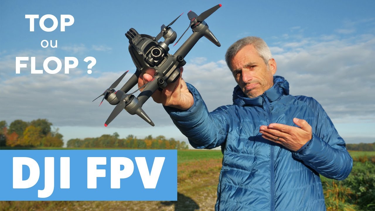 DJI FPV : TOP ou FLOP ?! (mon avis après 8 mois d'utilisation).