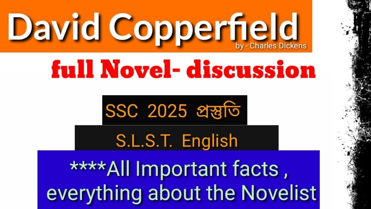 SLST - 2025 // David Copperfield // Charles Dickens // Novel // XI & XII // A Detail Discussion