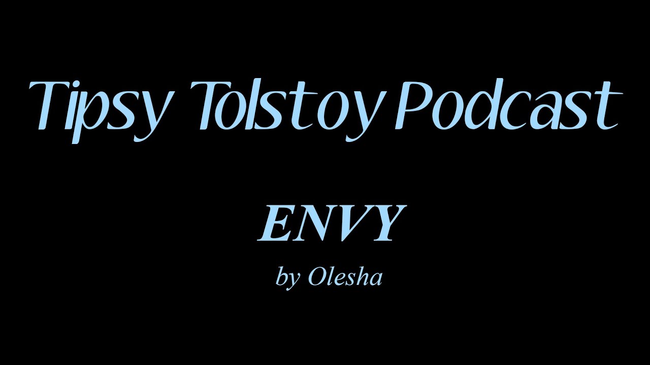 Ep57 - Envy by Olesha w/ Dr. Jos&eacute; Vergara