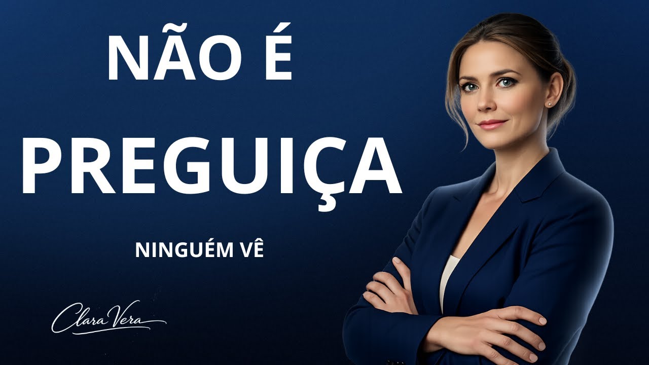 VOCÊ NÃO É PREGUIÇOSA — VOCÊ ESTÁ ESGOTADA (E NINGUÉM VÊ) | Clara Vera