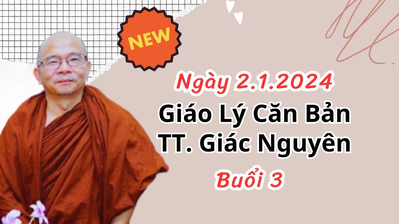Giáo Lý Căn Bản Buổi 3 ngày 2.1.2024 Tâm - Sở Hữu Tâm trong A Tỳ Đàm| Sư Giác Nguyên| Sư Toại Khanh