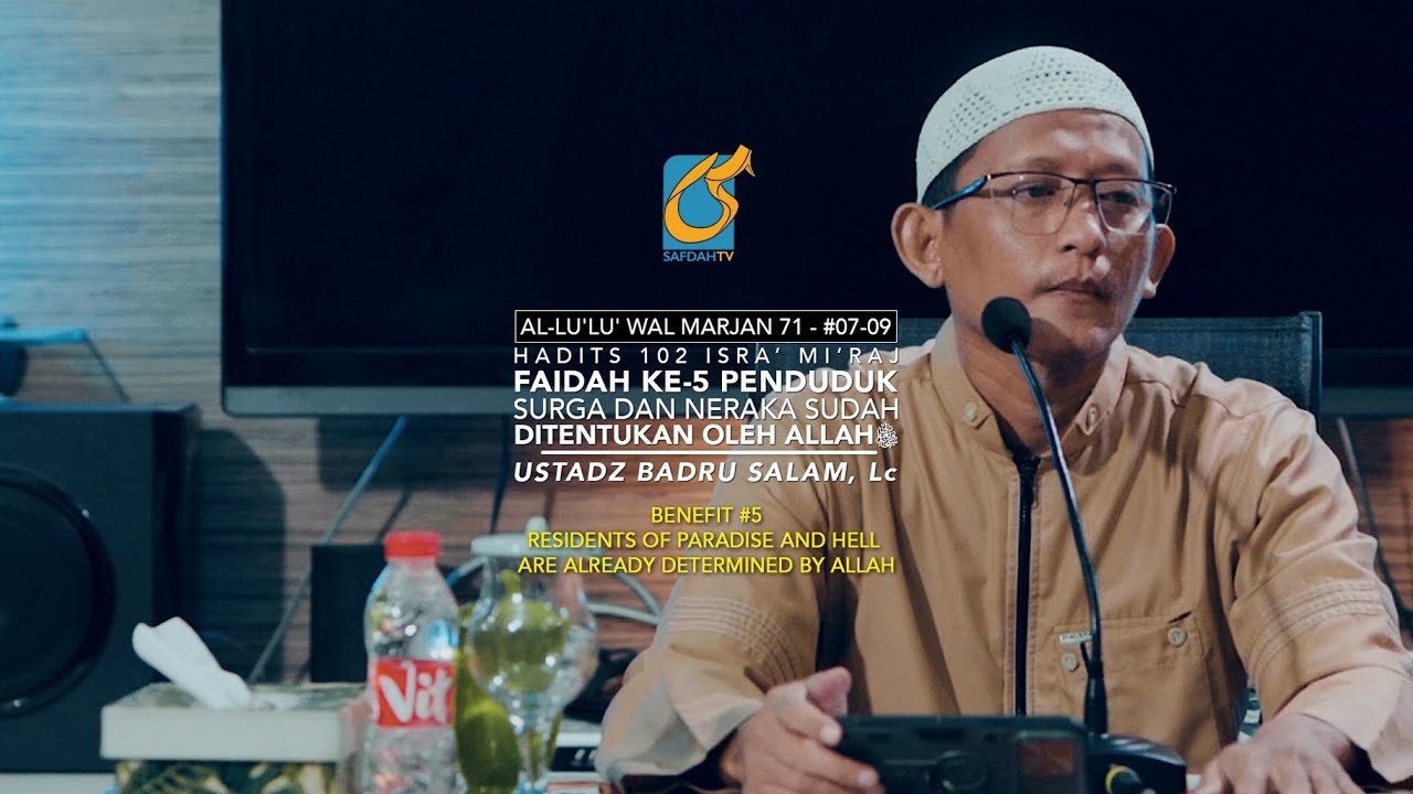 Faedah #5 - Penduduk Surga Dan Neraka Sudah Ditentukan Allah - Ustadz Badru Salam, Lc