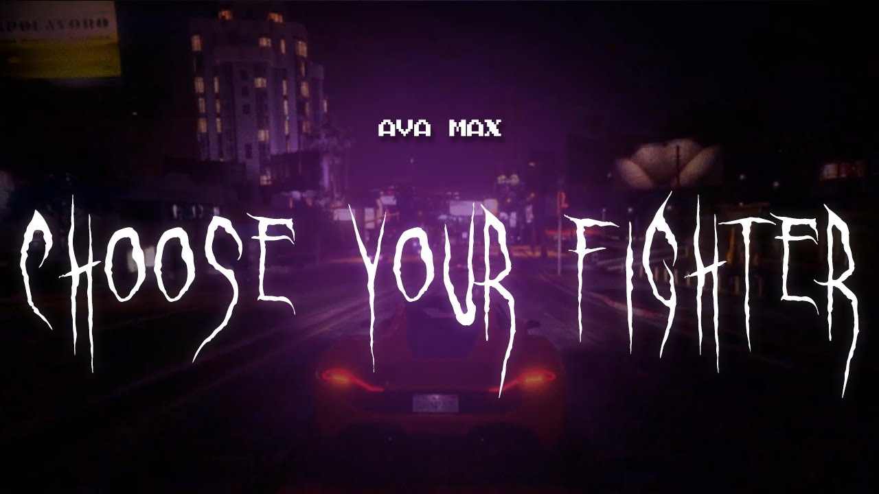 ava max - choose your fighter [ sped up ] lyrics