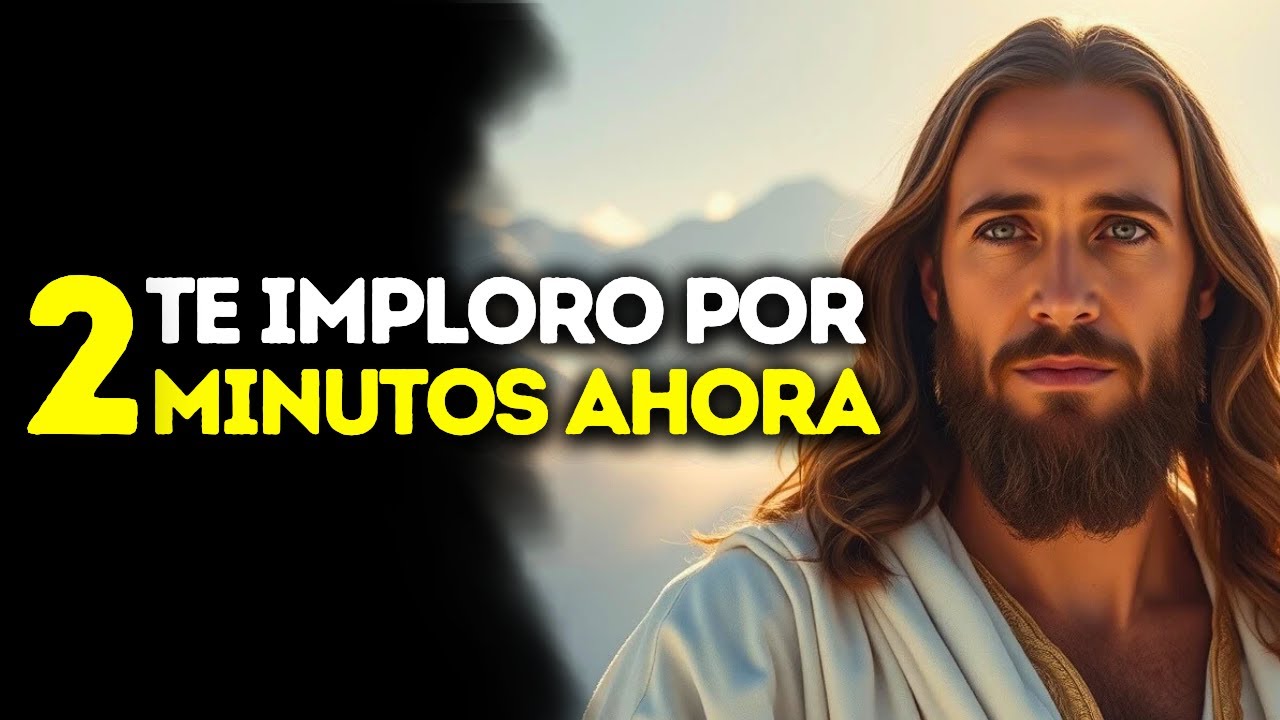 Dios dice: ¡Te imploro por 2 minutos ahora!