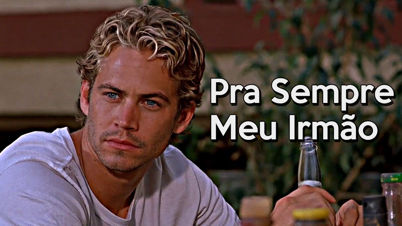 PRA SEMPRE MEU IRMÃO - (Brian O'Conner)