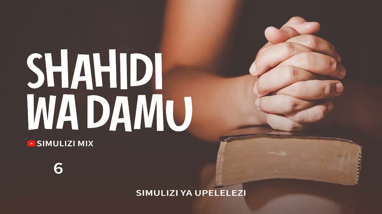 SHAHIDI WA DAMU - (Eps 6) SIMULIZI ZA UJASUSI NA UPELELEZI BY FELIX MWENDA.