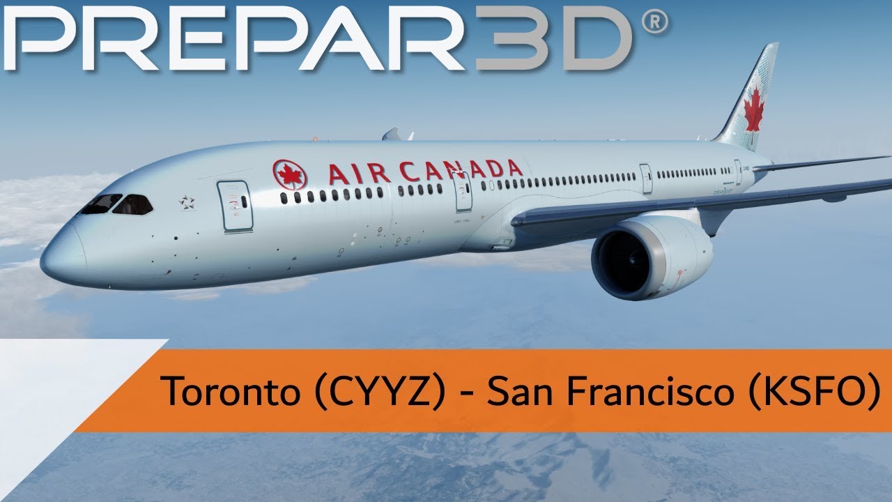 P3D V4.3 Full Flight - Air Canada 787-9 - Toronto to San Francisco (CYYZ-KSFO)
