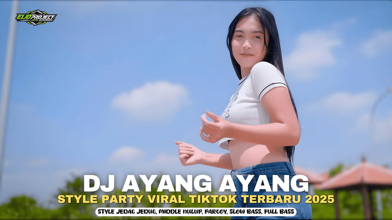 DJ AYANG AYANG (DUH DEWA DEWANING ASMORO) - STYLE PARTY VIRAL TIKTOK TERBARU 2025 | ELIO PROJECT