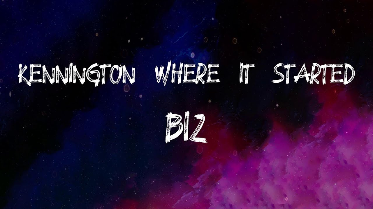 biz - Kennington Where It Started (Lyrics)