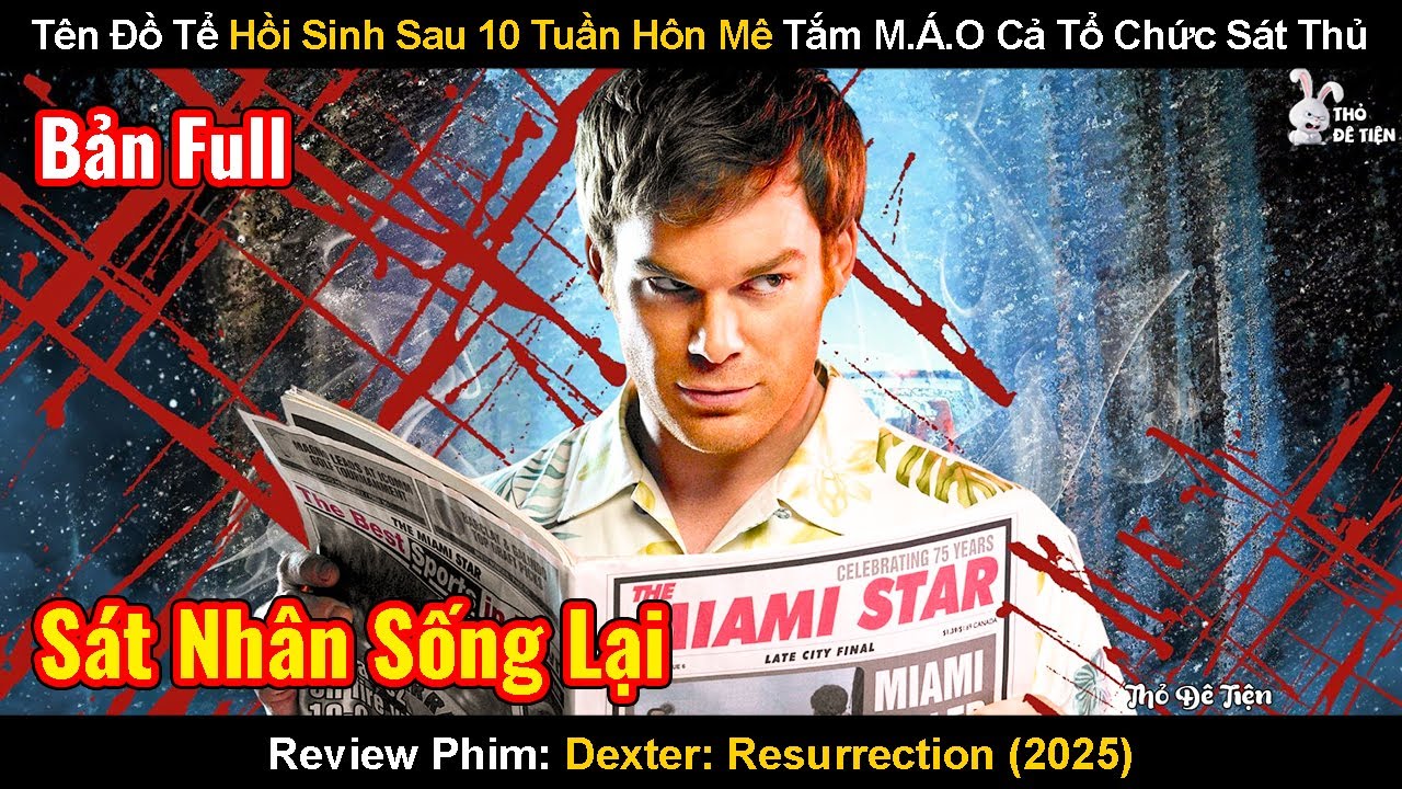 Tên Đồ Tể Hồi Sinh Sau 10 Tuần Hôn Mê Tắm M.Áo Cả Tổ Chức Sát Thủ| Review Phim: Dexter Resurrection