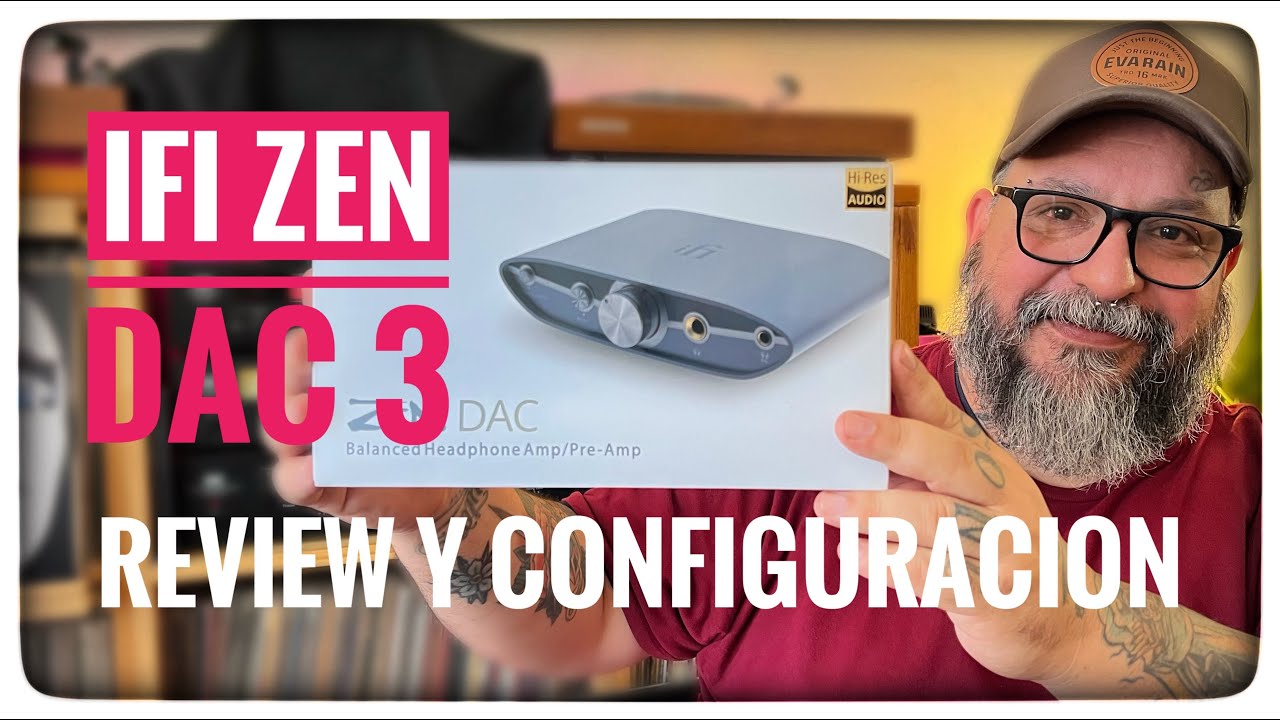 ifi Zen dac 3, review y configuración.