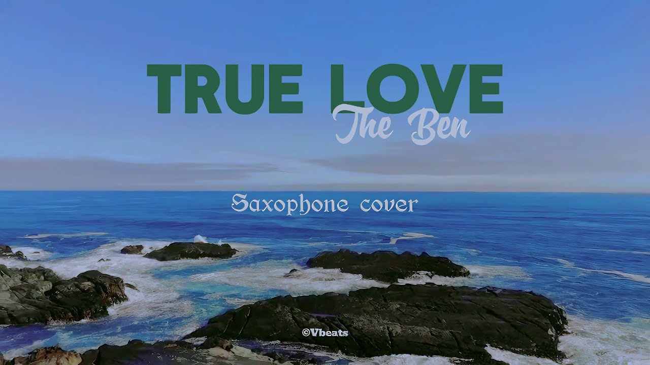 TRUE LOVE - The Ben [Full Saxophone cover] Prod by @Vbeats20